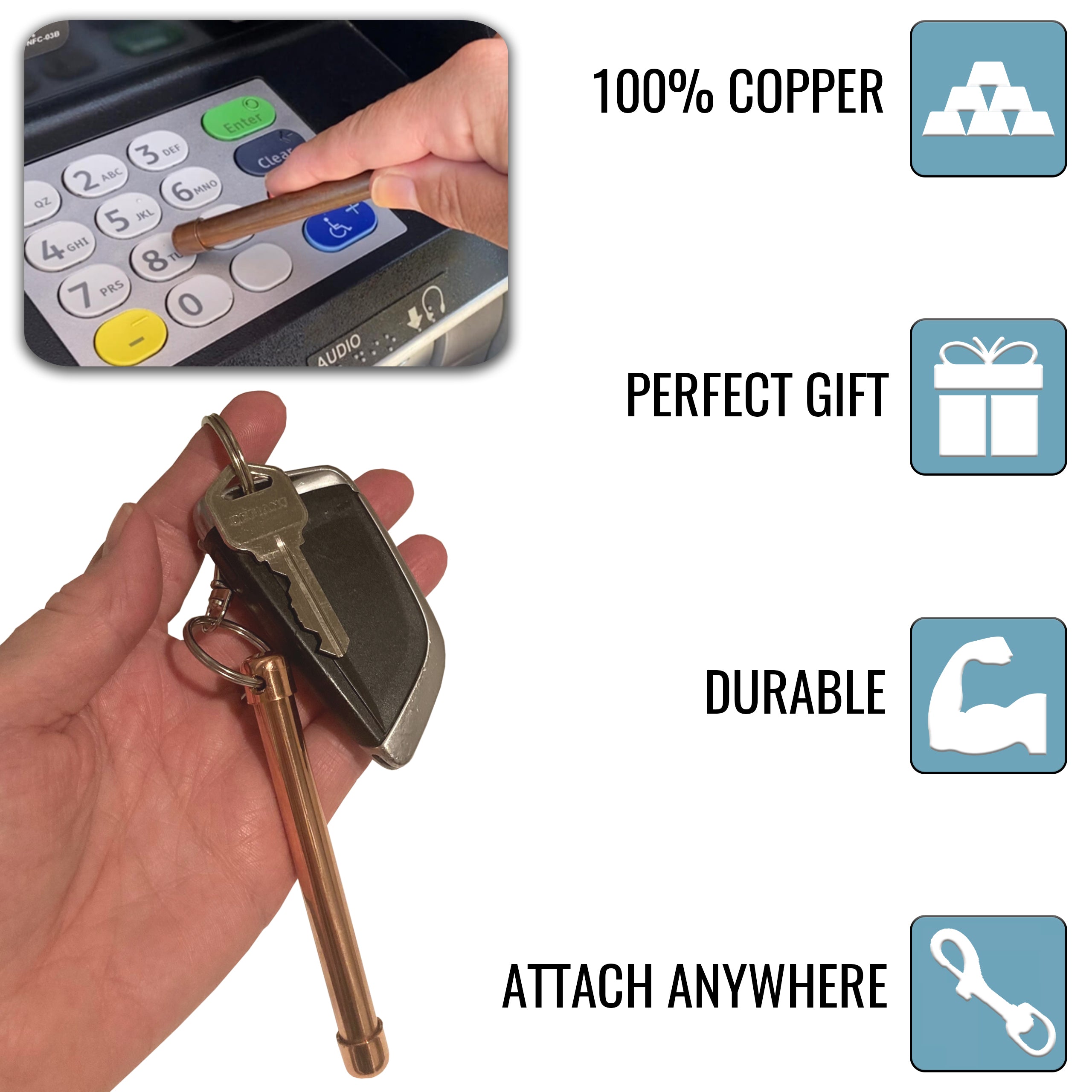 100% Copper  Perfect Gift  Durable  Attach Anywhere  Shows hand using the 4" Magic Wand Hand Roller to push keys on an ATM and shows car keys attached to Magic Wand Hand Roller. Roll between hands to kill 99.97% of bacteria, virus, and germs.  All Natural Hand Sanitizers, Chemical Free, Lasts Forever. Will not chap hands or make sore. Recyclable. EPA registered. Patented